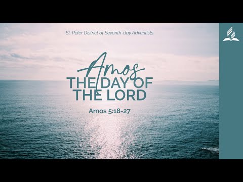 The Day of the Lord • Amos 5:18-27 | The Book of Amos