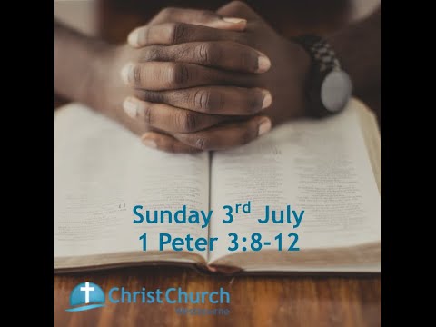 10.30am - Sunday 3rd July - 1 Peter 3:8-12