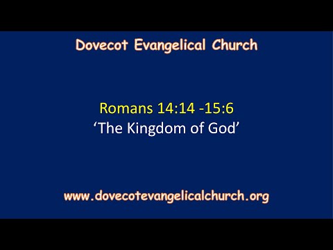 Romans 14:14-15:1-6 'The Kingdom of God' -- Steve Taylor