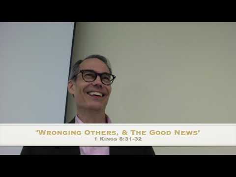 "Wronging Others, & the Good News," 1 Kings 8:31-32, 10.10.2021