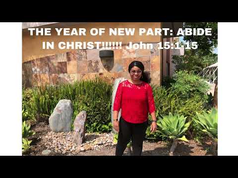 THE YEAR OF NEW : ABIDE IN CHRIST!!!!!! John 15:1-15 | Joy Ofielu