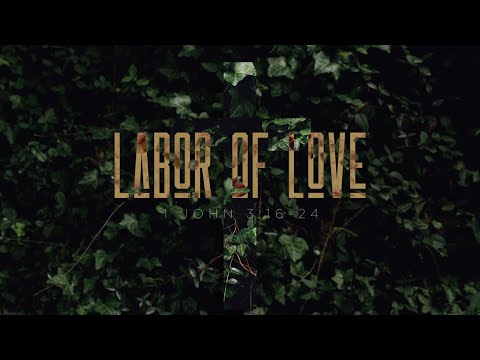 Labor of Love (1 John 3:16-24)