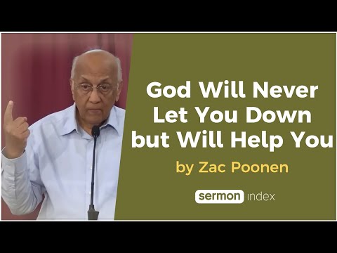 God Will Never Let You Down but Will Help You by Zac Poonen
