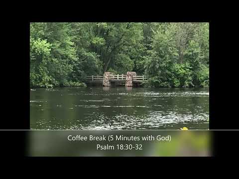 Coffee Break (5 Minutes with God)  Psalm 18:30-32