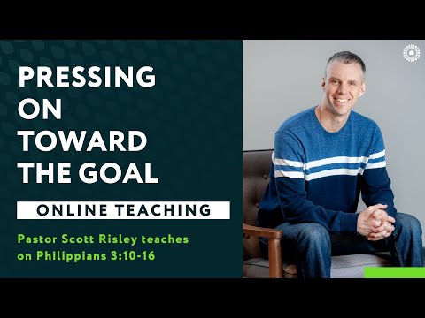 Philippians 3:10-16 - Pressing Toward the Goal