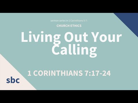 Living Out Your Calling | 1 Corinthians 7:17-24 | Service