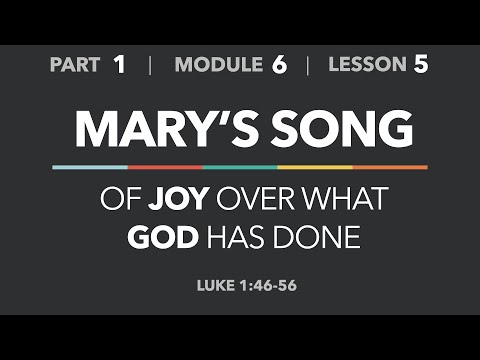 1-6-5 — Mary’s Song of Joy (Luke 1:46-56) - Life of Christ - Part 1