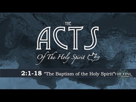 Acts 2:1-18 "The Baptism of the Holy Spirit"