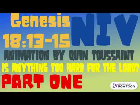 Is Anything Too Hard for the Lord? PART ONE Genesis 18:13-15