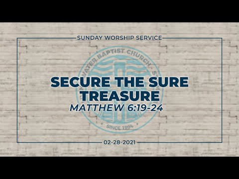 Secure the Sure Treasure (Matthew 6:19-24)