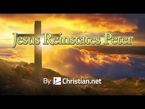 John 21:15 - 25: Jesus Reinstates Peter | Bible Stories