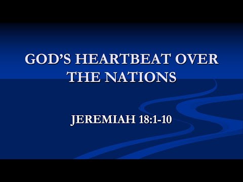9/4/2022 "God's Heart Over The Naitions" Jeremiah 18:1-10.-  David Siriano