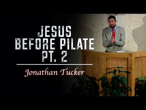 Jonathan Tucker | Jesus Before Pilate Pt 2 (John 18:38-19:16a)