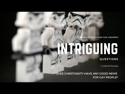 Intriguing Questions | Does Christianity Have Any Good News For Gay People? | 1 Corinthians 6:9-20
