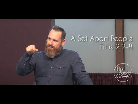A Set Apart People (Titus 2:2-8)
