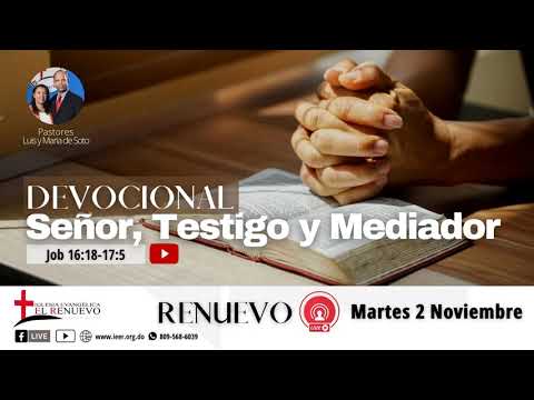 SEÑOR, TESTIGO Y MEDIADOR Job 16:18-17:5 | Devocional Diario Renuevo | 2 de Noviembre