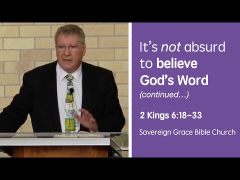 2 Kings 6:18-33 - It's not absurd to believe God's word (cont...) | Rev. Robert Aiken | 23 Feb 2020