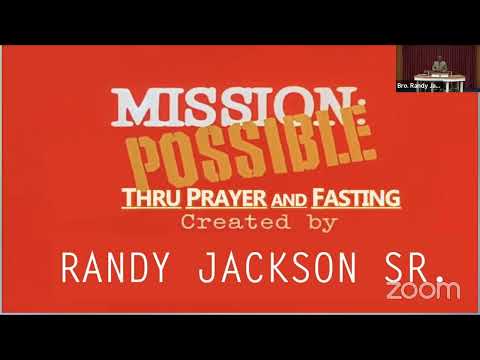 5/22/22 Mission Possible: Thru Prayer and Fasting Luke 11:1-2; Matthew 6:9-10
