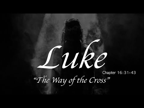 "The Way Of The Cross" Luke 18:31-43 | Calvary Chapel New Harvest - Los Lunas, New Mexico