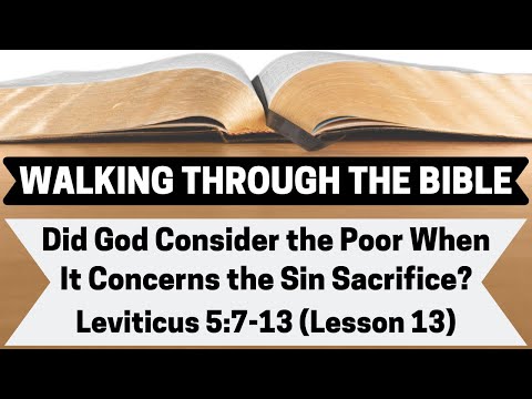 Did God Consider the Poor When It Concerns the Sin Sacrifice? [Leviticus 5:7-13][Lesson 13][WTTB]