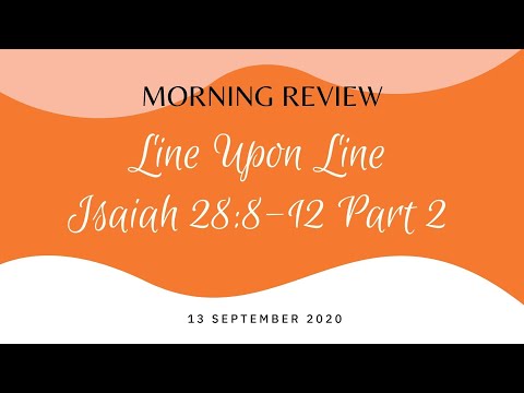 ( 13-09-2020 ) Review - Line Upon Line "Isaiah 28:8-12" Part 2