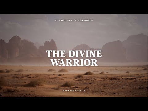 #7 Habakkuk - The Divine Warrior (Habakkuk 3:8-15)