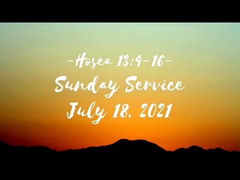Hosea 13:4-16 - July 18, 2021