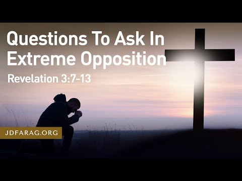 Sunday Sermon, Questions To Ask In Extreme Opposition, Revelation 3:7-13 - July 21st, 2024