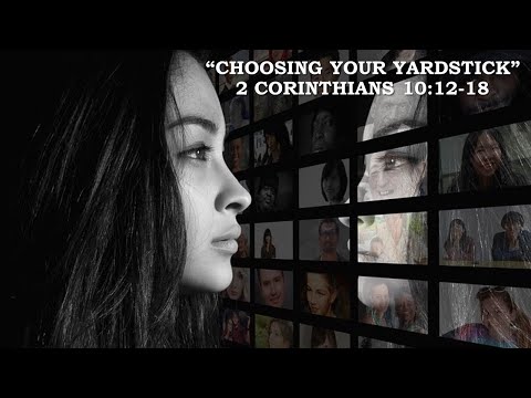 "Choosing Your Yardstick" 2 Corinthians 10:12-18