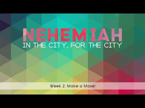 Nehemiah Series: Week 2 - Make a Move! (Nehemiah 2:1-8)