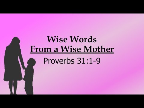 Michael York - "Wise Words From a Wise Mother: Proverbs 31:1-9" - May 13, 2018