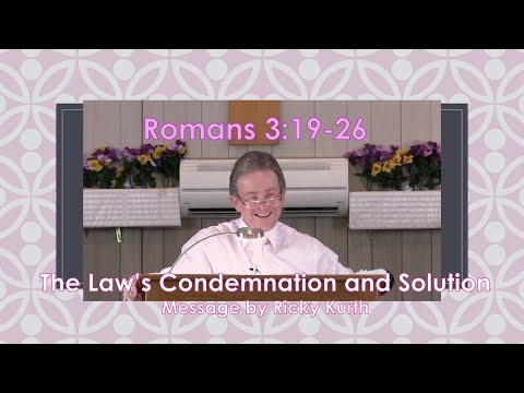 Romans 3:19-26 The Laws Condemnation and Solution' Special Message by Ricky Kurth