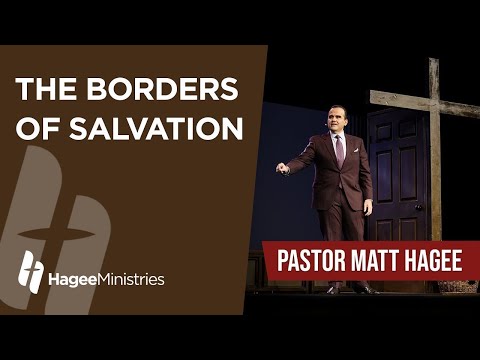 Pastor Matt Hagee - "The Borders of Salvation"