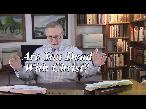 Are You Dead With Christ? Colossians 3:3. (#90)