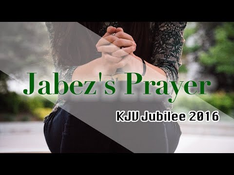 2016 KJV Jubilee: Jabez's Prayer (1 Chr 4:9-10)