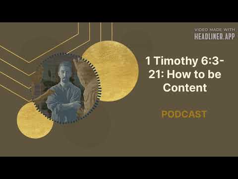 1 Timothy 6:3-21 | How to be Content | Podcast