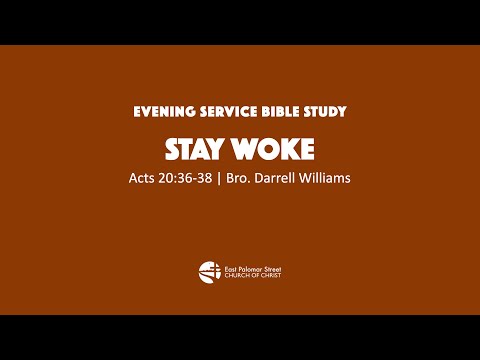 Sunday Evening | Stay Woke | Acts 20:36-38