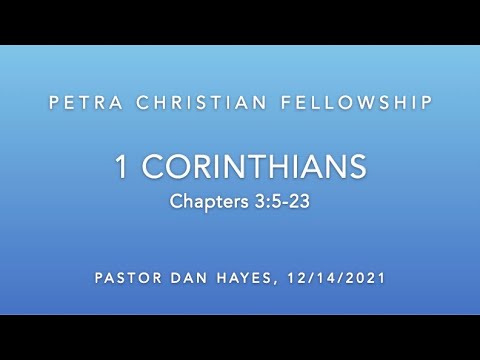 NT07, 1 Corinthians 3:5-23, Pastor Dan Hayes, 12/14/21