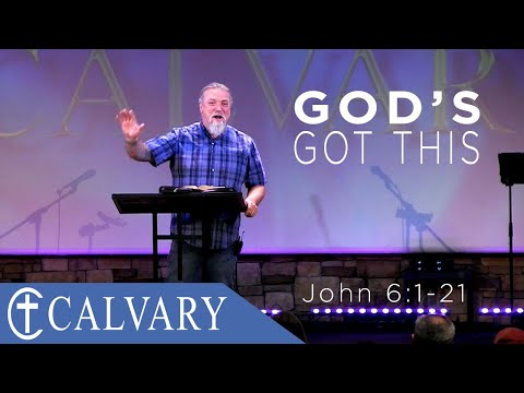 God's Got This  -  John 6:1-21 & Matthew 14:22-31