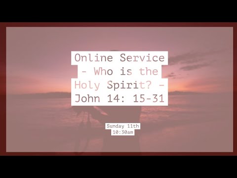 Sunday 11th, Who is the Holy Spirit? – John 14: 15-31 – Ed Neill