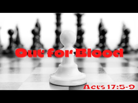 Out for Blood Acts 17:5-9