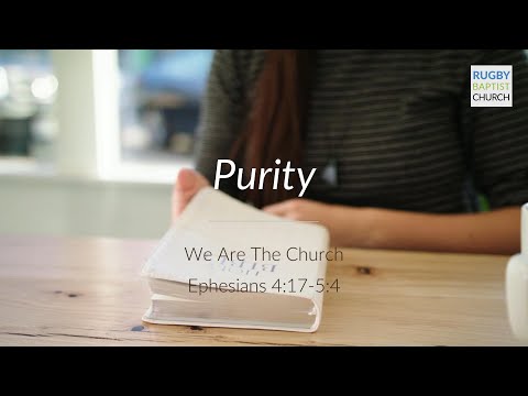 Purity (Ephesians 4:17- 5:4)