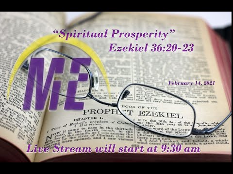 February 14, 2021 | " Spiritual Prosperity" Ezekiel 36:20-23