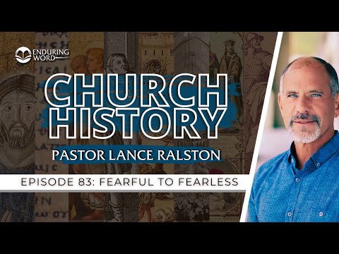 Martin Luther: From Fearful to Fearless | Church History 83