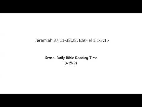 8-15-21 Jeremiah 37:11-38:28, Ezekiel 1:1-3:15