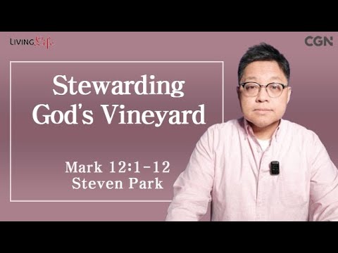 Stewarding God's Vineyard (Mark 12:1-12) Living Life 04/14/2025 Daily Devotional Bible Study