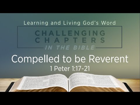 The Great Adventure - Compelled to be Reverent- I Peter 1:17-21