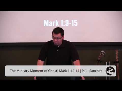 The Ministry Moment of Christ | Mark 1:6-15 | Paul Sanchez