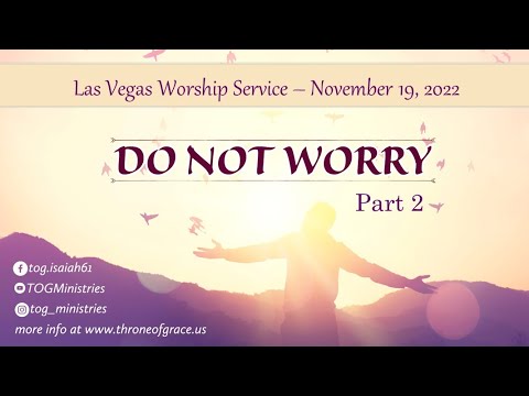 Las Vegas - Nov 19, 2022 - Don't Worry - Philippians 4:16