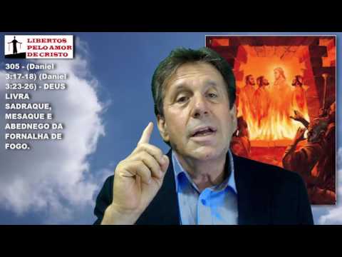 305 - (Daniel 3:17-18) (Daniel 3:23-26) - DEUS LIVRA SADRAQUE, MESAQUE.